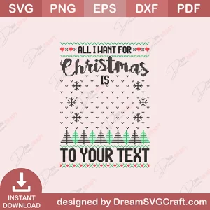 All I Want For Christmas Is To Your Text SVG
