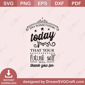Do Something Today That Your Future Self Will Thank you For SVG