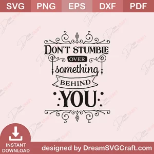 Dont Stumble Over Something Behind You SVG