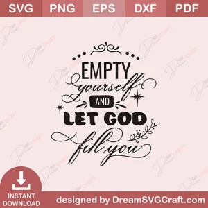 Empty Yourself And Let God Fill You SVG