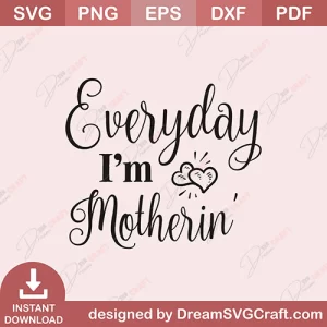 Everyday I Am Mother In SVG