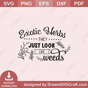 Exotic Herbs They Just Look Like Weeds SVG