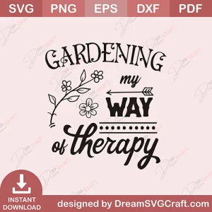 Gardening My Way Of Therapy SVG
