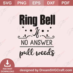 Ring Bell If No Answer Pull Weeds SVG