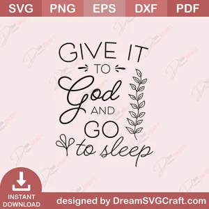 Give It To God And Go To Sleep SVG