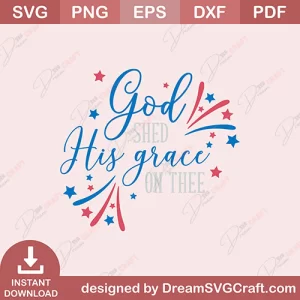 God Shed His Grace No Thee SVG