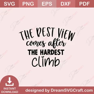 The Best View Comes After The Hardest Climb SVG