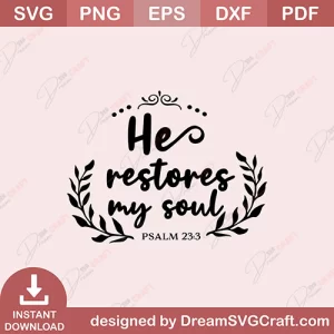 He Restores My Soul SVG