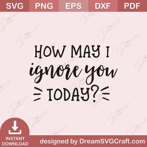 How May Ignore You To Day SVG