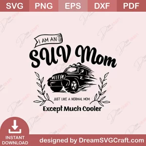 I Am An Suv Mom SVG