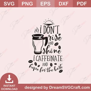 I Dont Rise And Shine SVG
