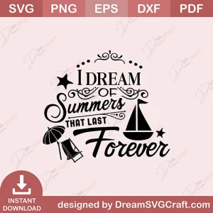 I Dream Of Summers That Last Forever SVG