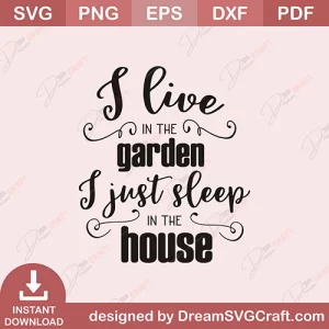 I Live In The Garden SVG