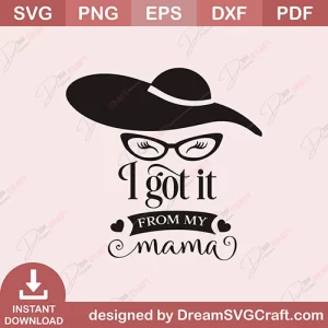 I Got It From My Mama SVG