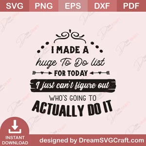 I Made A Huge To Do List SVG