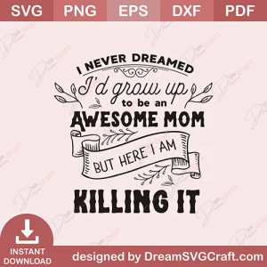 I Never Dreamed Awesome Mom SVG