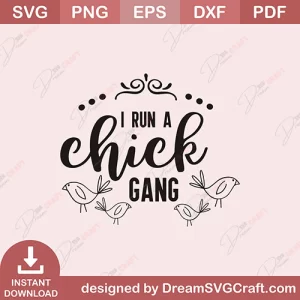 I Run A Chick Gang SVG