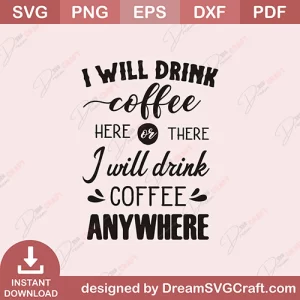 I Will Drink Coffee SVG