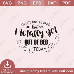 I Am Not One To Brag SVG