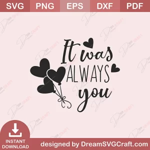 It Was Always You SVG
