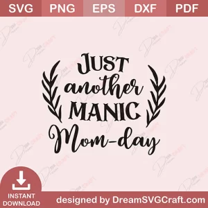 Just Another Manic Mom Day SVG