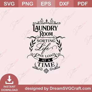 Laundry Room Sorting Life One Load At A Time SVG