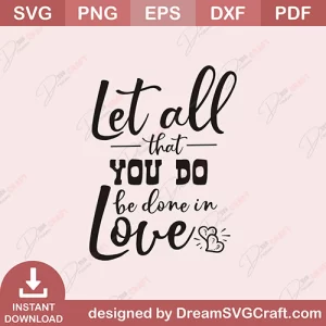 Let All That You DO Love SVG