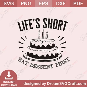 Lifes Short Eat Dessert First SVG
