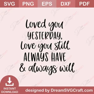Loved You Yesterday Love You Still SVG