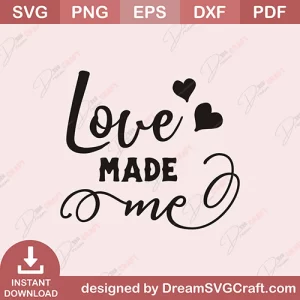 Love Made Me SVG