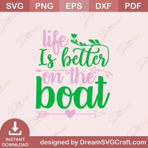 Life Is Better On The Boat SVG