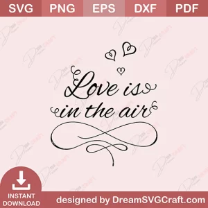 Love Is In The Air SVG