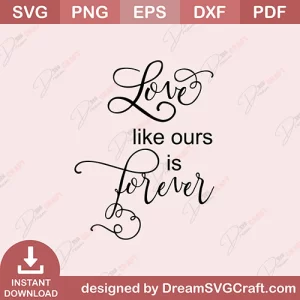 Love Like Ours Is Forever SVG