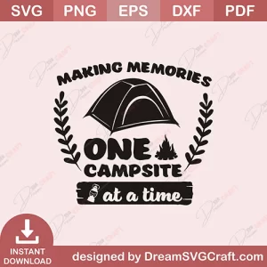 Making Memories One Campsite At A Time SVG