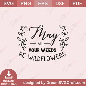 May All Your Weeds SVG