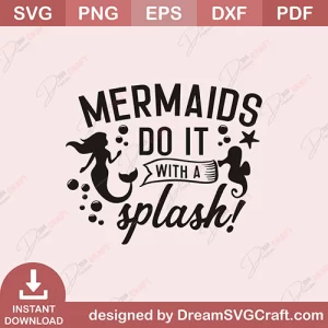 Mermaids Do It With A Splash SVG