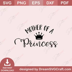 Mother Of A Princess SVG