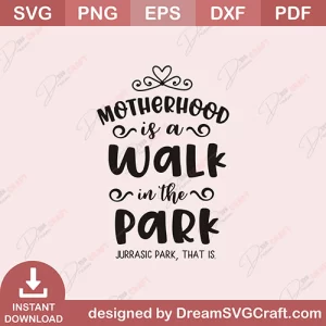 Mother Hood Is A Walk In The Park SVG