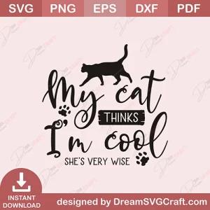 My Cat Thinks I Am Cool SVG