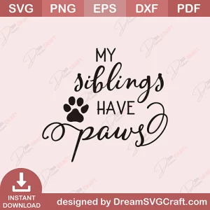 My Siblings Have Paws SVG