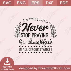 Never Stop Praying Be Thankful SVG