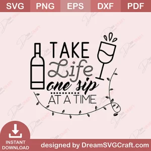 Take Life One Sip At A Time SVG