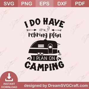 I Do Have Retiring Plan I Plan On Camping SVG