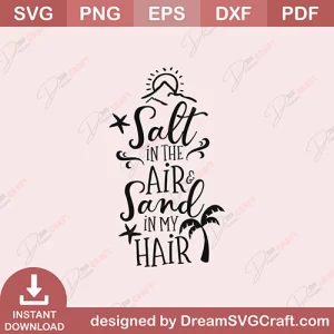 Salt In The Air And Sand In My Hair SVG