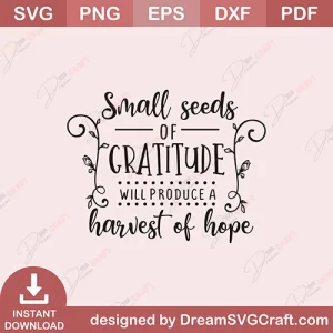 Small Seeds Of Gratitude SVG
