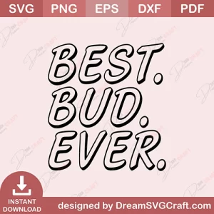 Best Bud Ever SVG