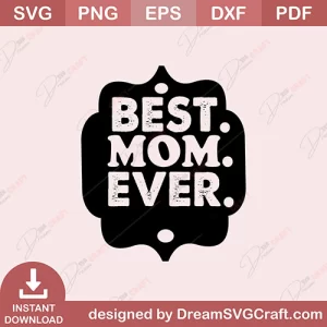 Best Mom Ever SVG