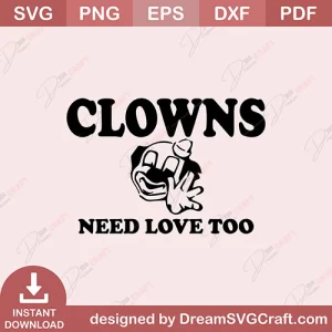 Clowns Need Love Too SVG