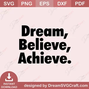 Dream Believe Achieve SVG