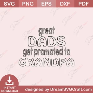 Great Dads Get Promoted To Grandpa SVG